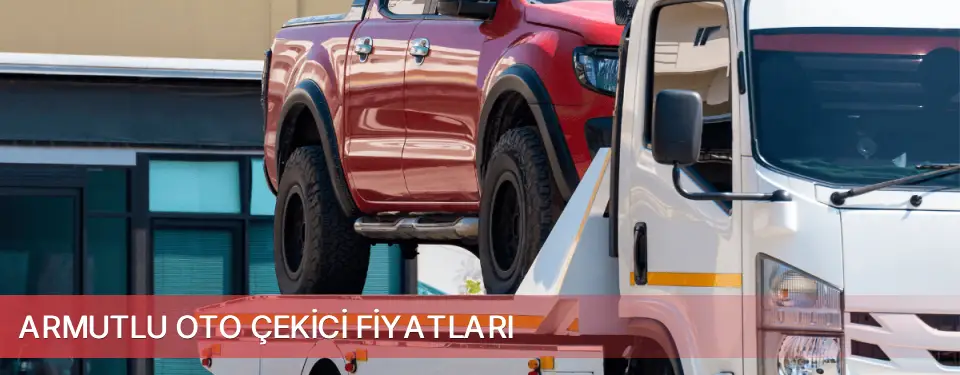 Armutlu İlçemi Oto Çekici Fiyatları